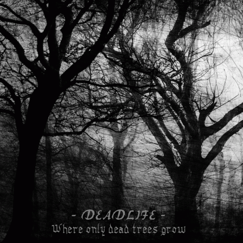 Deadlife (SWE) : Where Only Dead Trees Grow